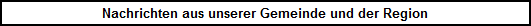 Nachrichten aus unserer Gemeinde und der Region